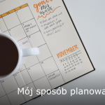 Produktywność na co dzień – Mój sposób planowania